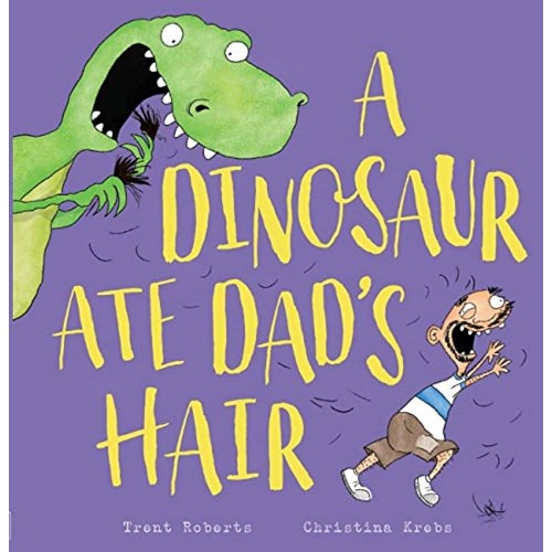 A Dinosaur Ate Dads Hair