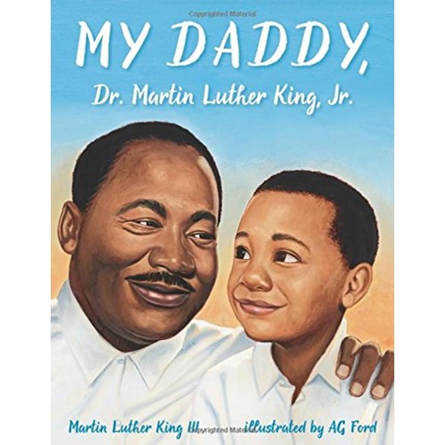 MY DADDY, DR. MARTIN LUTHER KING, JR.