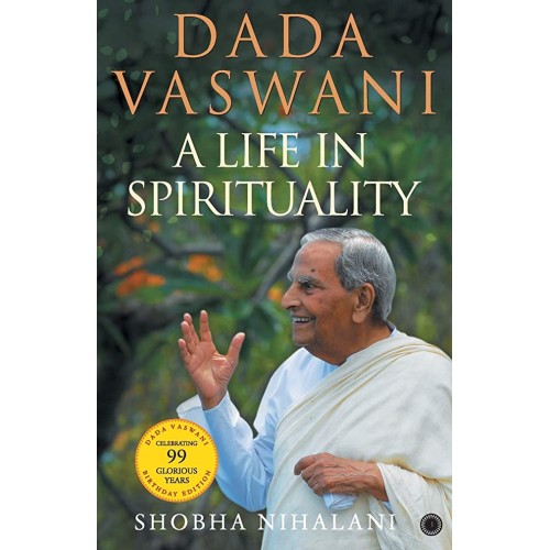 Dada Vaswani: A Life In Spirituality