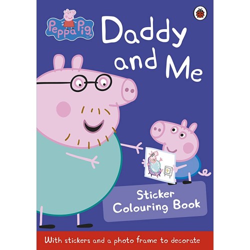 Peppa Pig: Daddy and Me Sticker Colouring Boo...