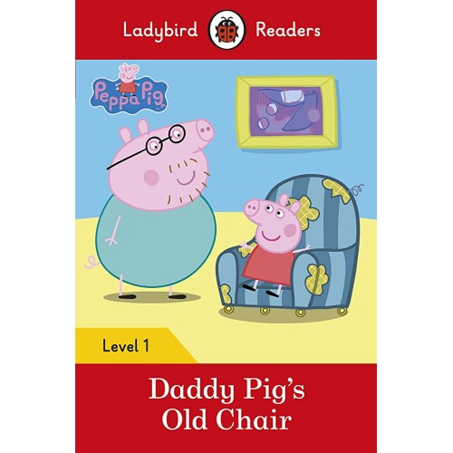 Peppa Pig: Daddy Pig’s Old Chair - Ladybird...