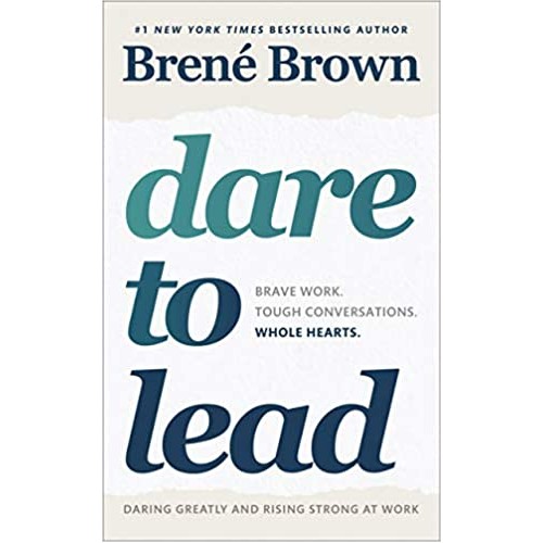 Dare to Lead: Brave Work. Tough Conversations...