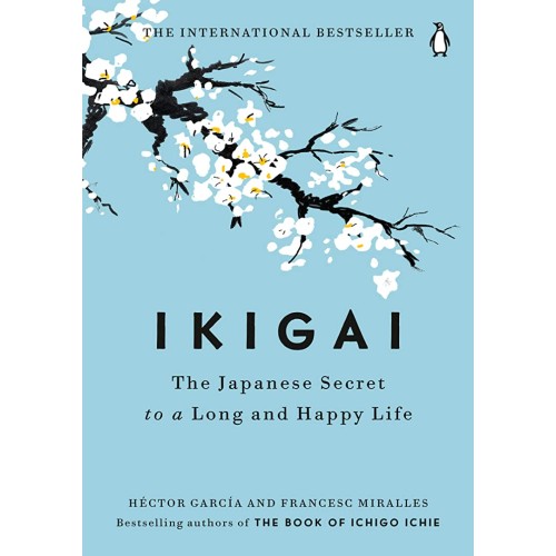 Ikigai: The Japanese Secret to a Long and Happy Life