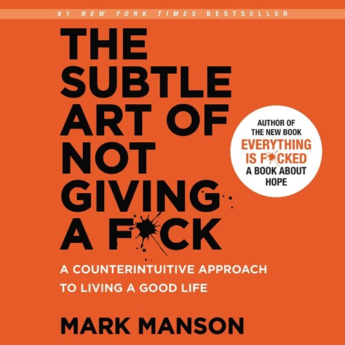 The Subtle Art of Not Giving a F*ck: A Counte...