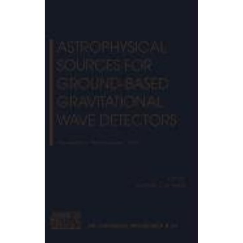 Astrophysical Sources For Ground-Based Gravit...