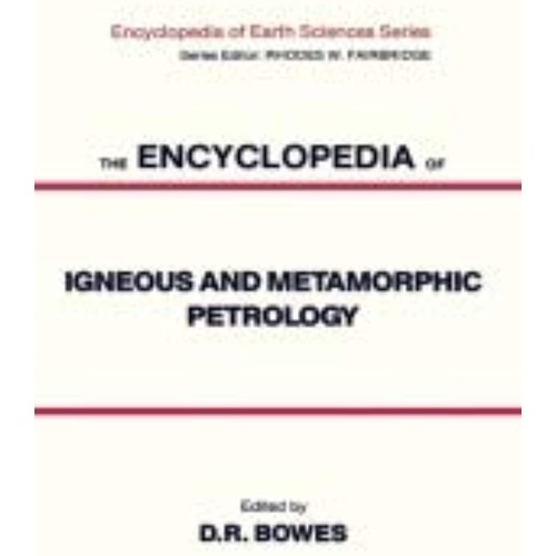 The Encyclopedia Of Igneous And Metamorphic P...