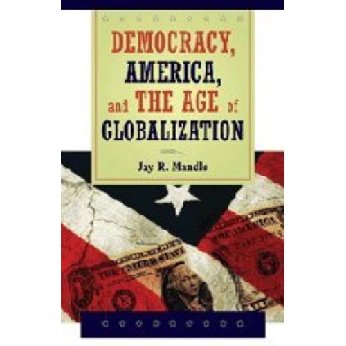 Democracy, America, And The Age Of Globalizat...