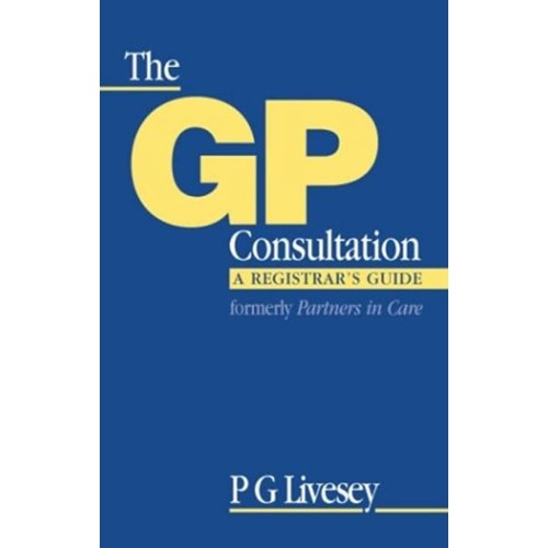 The Gp Consultation(A Registrar'S Guide Forme...