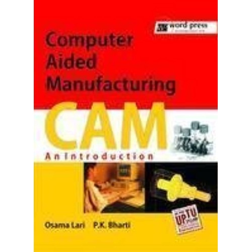 Computer Aided Manufcturing Cam : An Introduc...