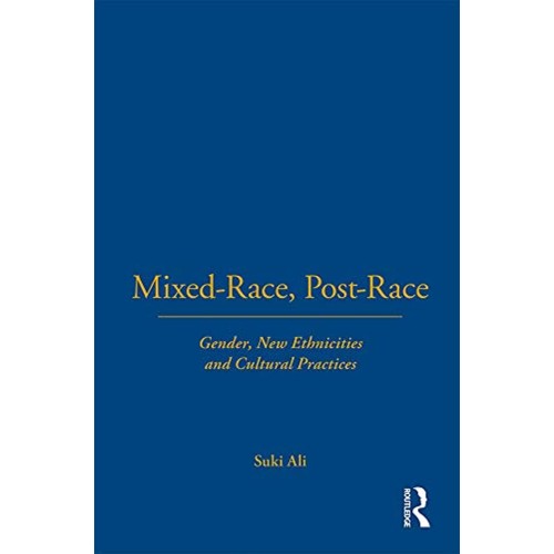 Mixed Race Post Race Gender New Ethnicities A...