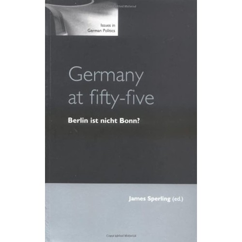 Germany At Fifty-Five: Berlin Ist Nicht Bonn?...