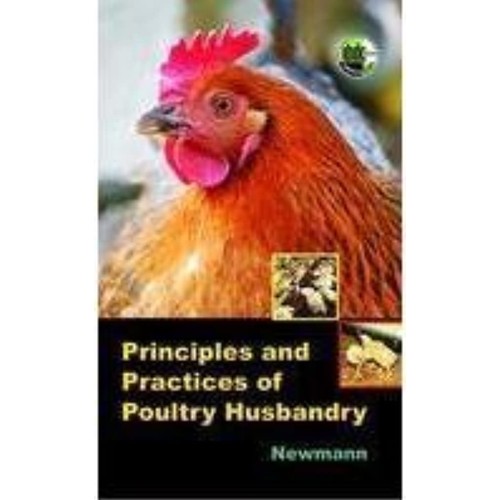 Principles And Practices Of Poultry Husbandry...