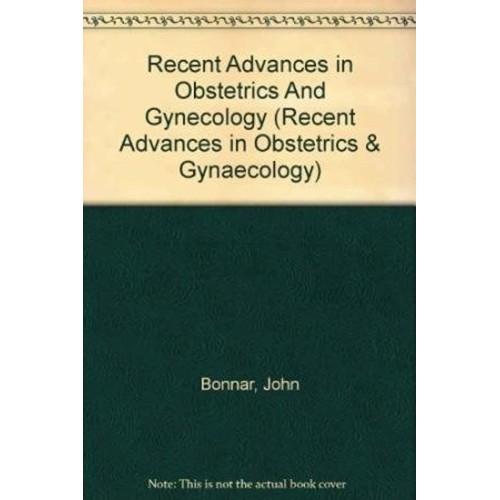 Recent Advances In Obstetrics And Gyneacology...