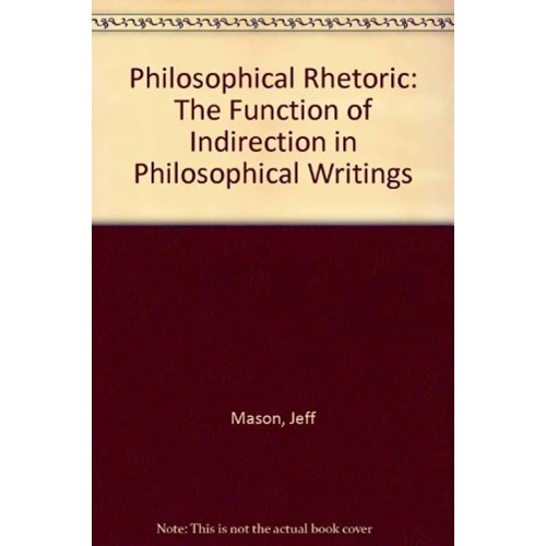 Philosophical Rhetoric The Function Of Indire...