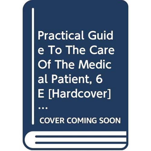 Practical Guide To The Care Of The Medical Pa...