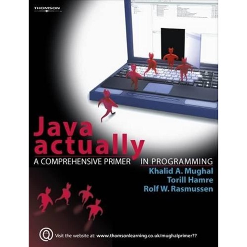 Java Actually: A Comprehensive Primer In Prog...