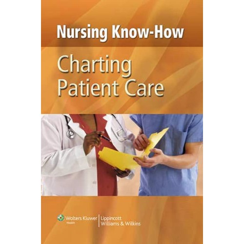 Nursing Know How Charting Patient Care (Pb 20...