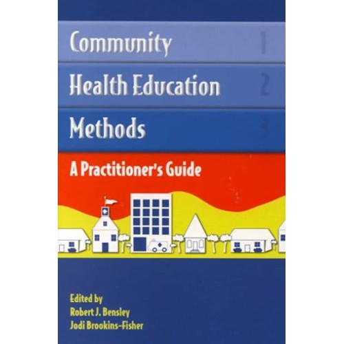 Community Health Education Methods A Praction...