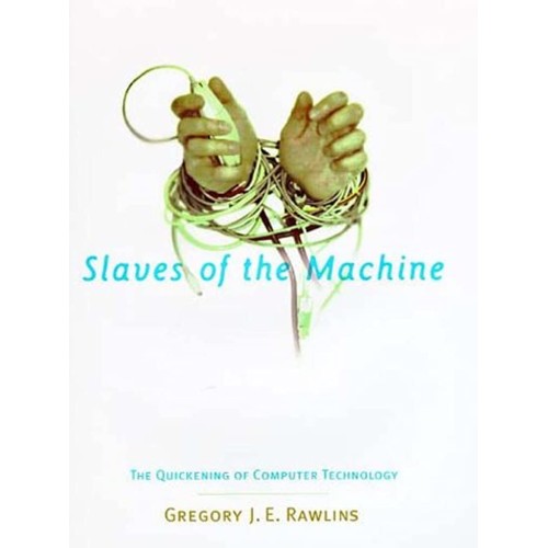 Slaves Of The Machine: Quickening Of Computer...