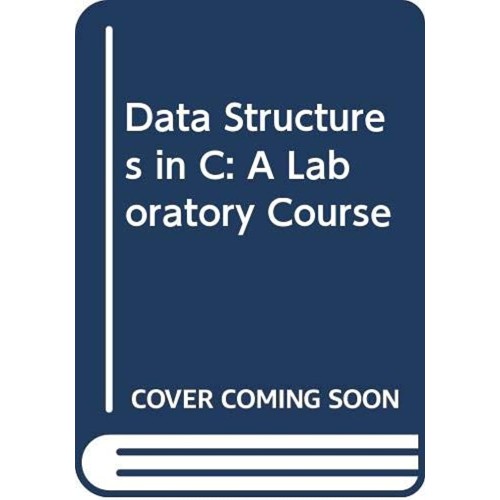 Data Structures In C++:A Laboratory Course 