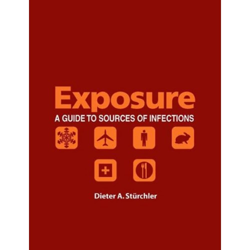 Exposure: A Guide To Sources Of Infections (P...