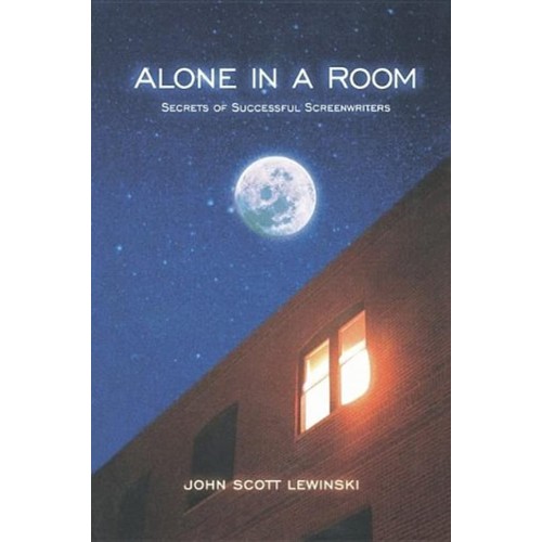 Alone In A Room Secrets Of Successful Screenw...