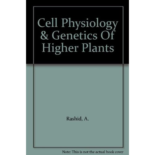 Cell Physiology And Genetics Of Higher Plant 