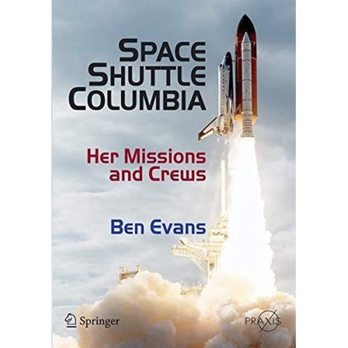 Space Shuttle Columbia: Her Missions And Crew...