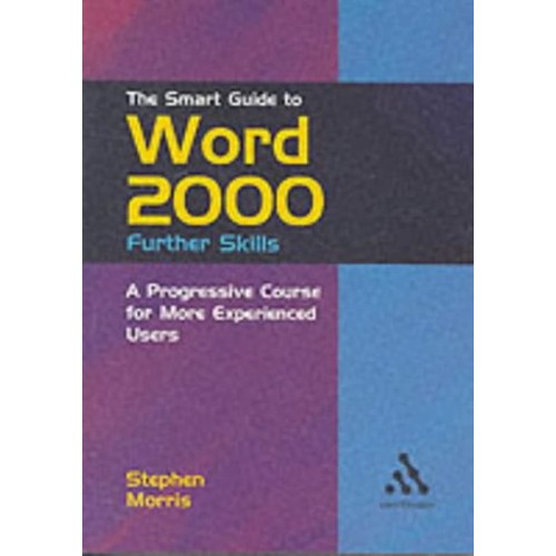 The Smart Guide To Word 2000 Further Skills (...