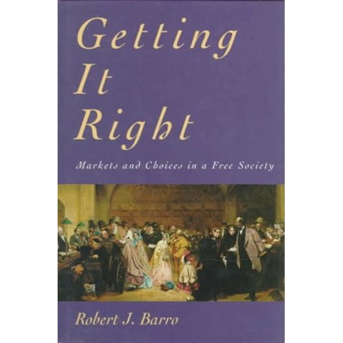 Getting It Right: Markets And Choices In A Fr...