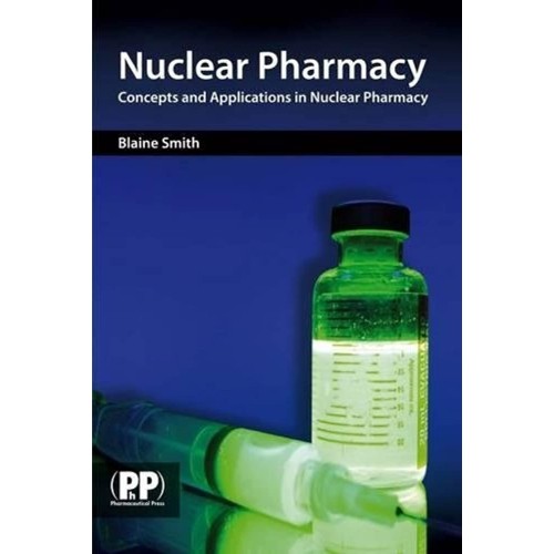 Nuclear Pharmacy: Concepts And Applications I...