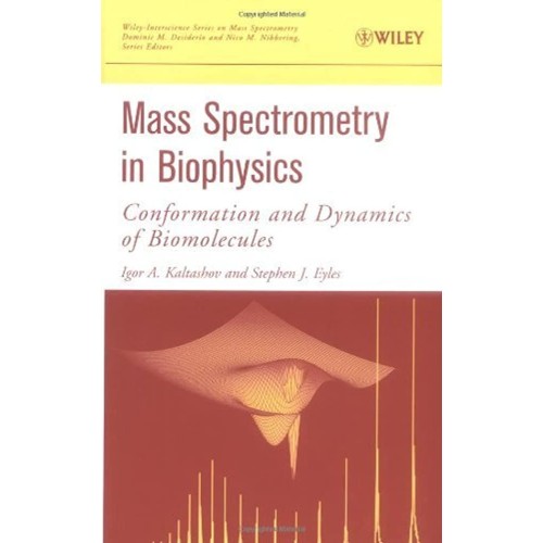 Mass Spectrometry In Biophysics: Conformation...