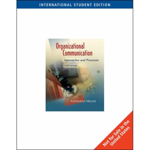 Organizational Communication 5E: Approaches A...