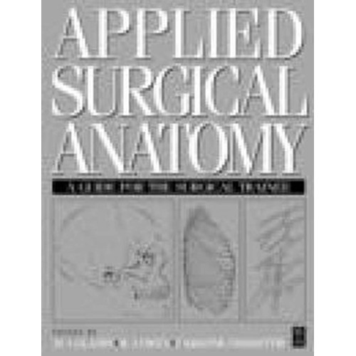 Applied Surgical Anatomy:  A Guide For This S...