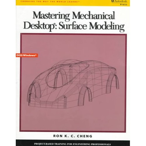 Mastering Mechanical Desktop; Surface Modelin...