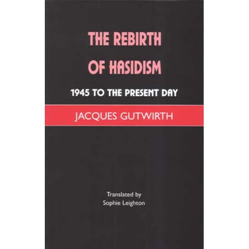 The Rebirth Of Hasidism: 1945 To The Presennt...