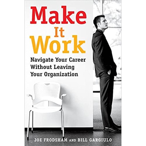 Make It Work Navigate Your Career Without Lea...