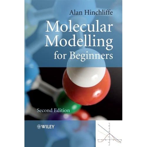 Molecular Modelling For Beginners 2E 