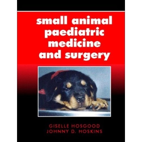 Small Animal Paediatric Medicine & Surgery 