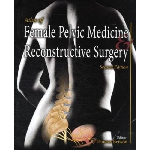 Atlas Of Female Pelvic Medicine And Reconstru...