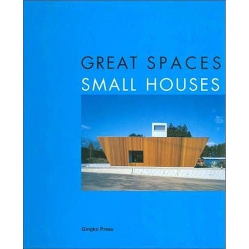 Great Spaces Small Houses (Hb 2004) 