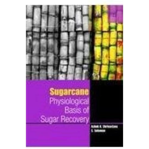 Sugarcane: Physiological Basis Of Sugar Recov...