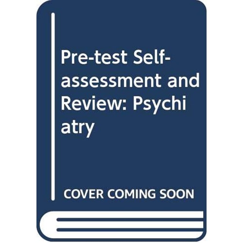 Psychiatry Pre Test Self- Assessment And Revi...