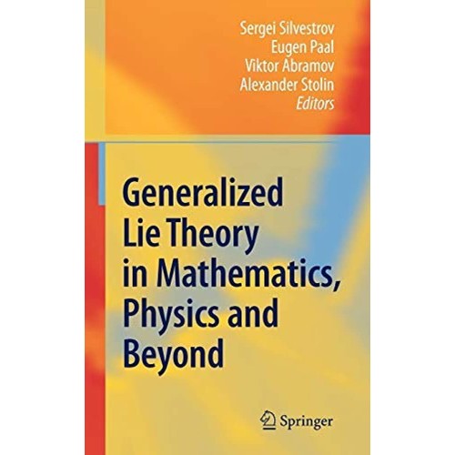 Generalized Lie Theory In Mathematics Physics...