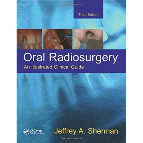 Oral Radiosurgery, 3/E: An Illustrated Clinic...