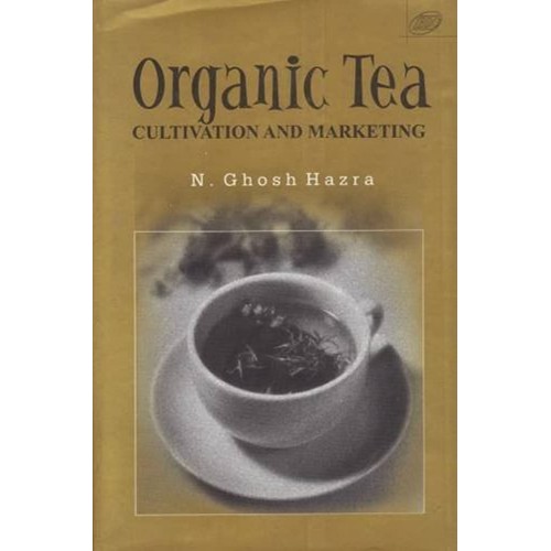 Organic Tea: Cultivation And Marketing (Hb 20...