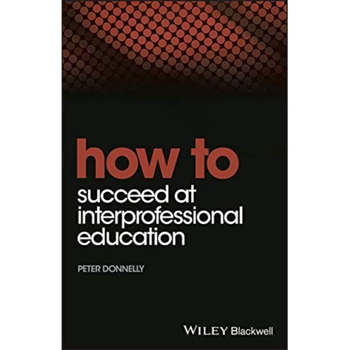 How To Succeed At Interprofessional Education...