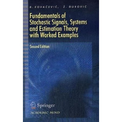 Fundamentals Of Stochastic Signals, Systems A...