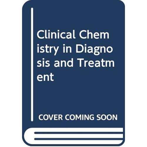 Clinical Chemistry In Diagnosis And Treatment...