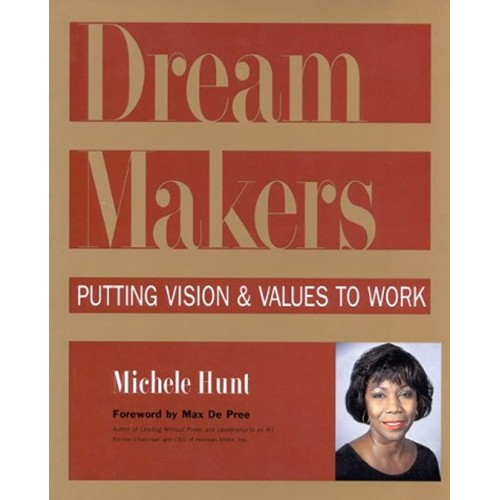 Dream Makers Putting Vision And Values To Wor...